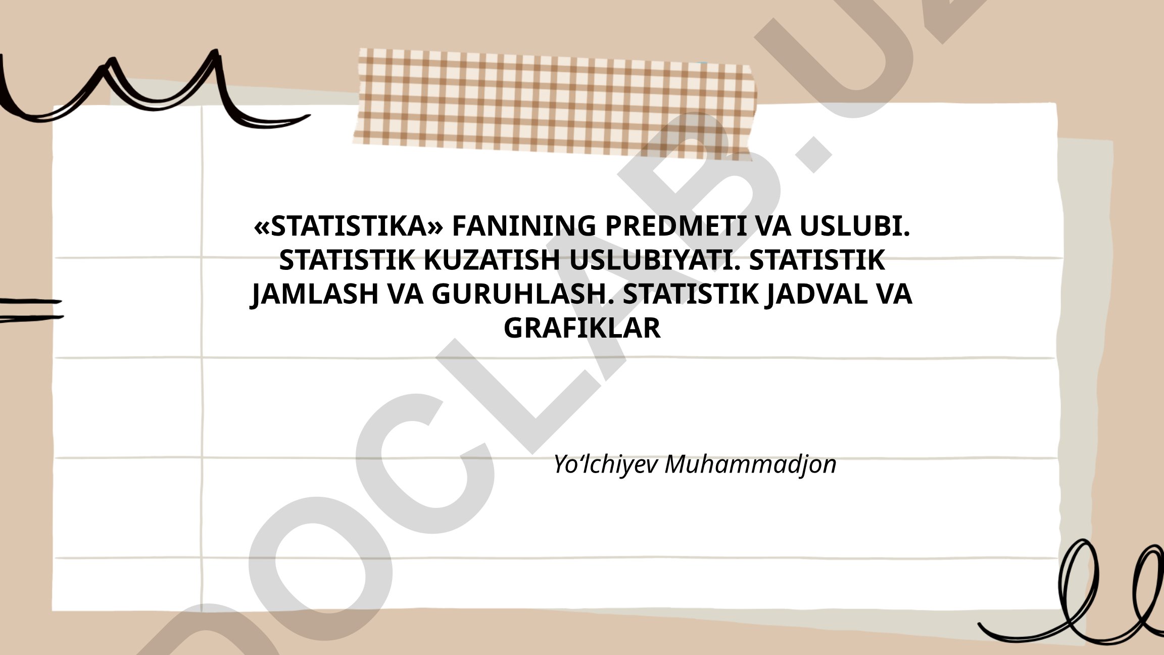 Statistika fanining predmeti, uslubi va statistik kuzatish uslubiyati