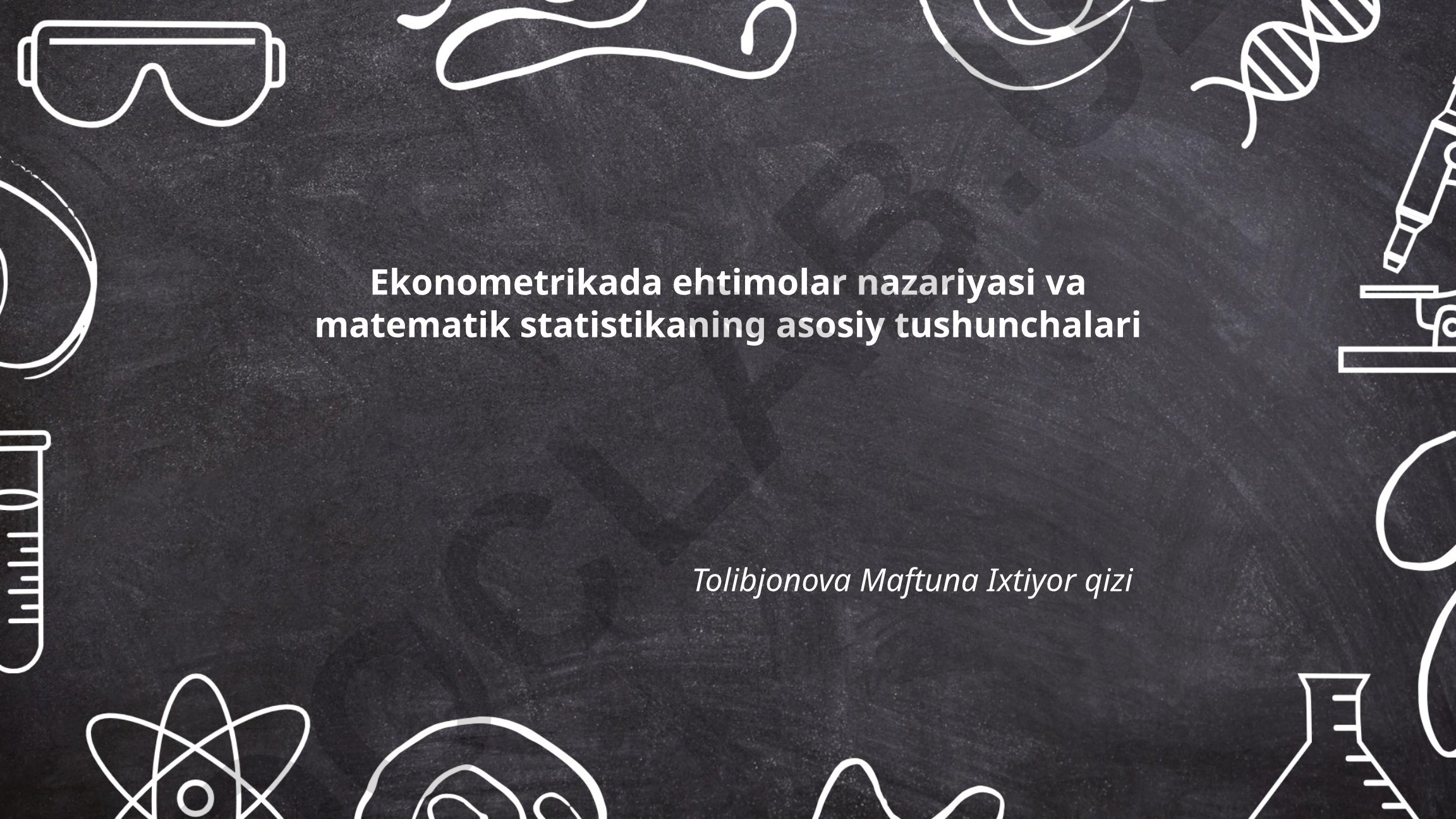 Ekonometrikada ehtimollar nazariyasi va matematik statistikaning asosiy tushunchalari