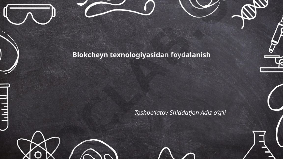 Blokcheyn texnologiyasidan foydalanish