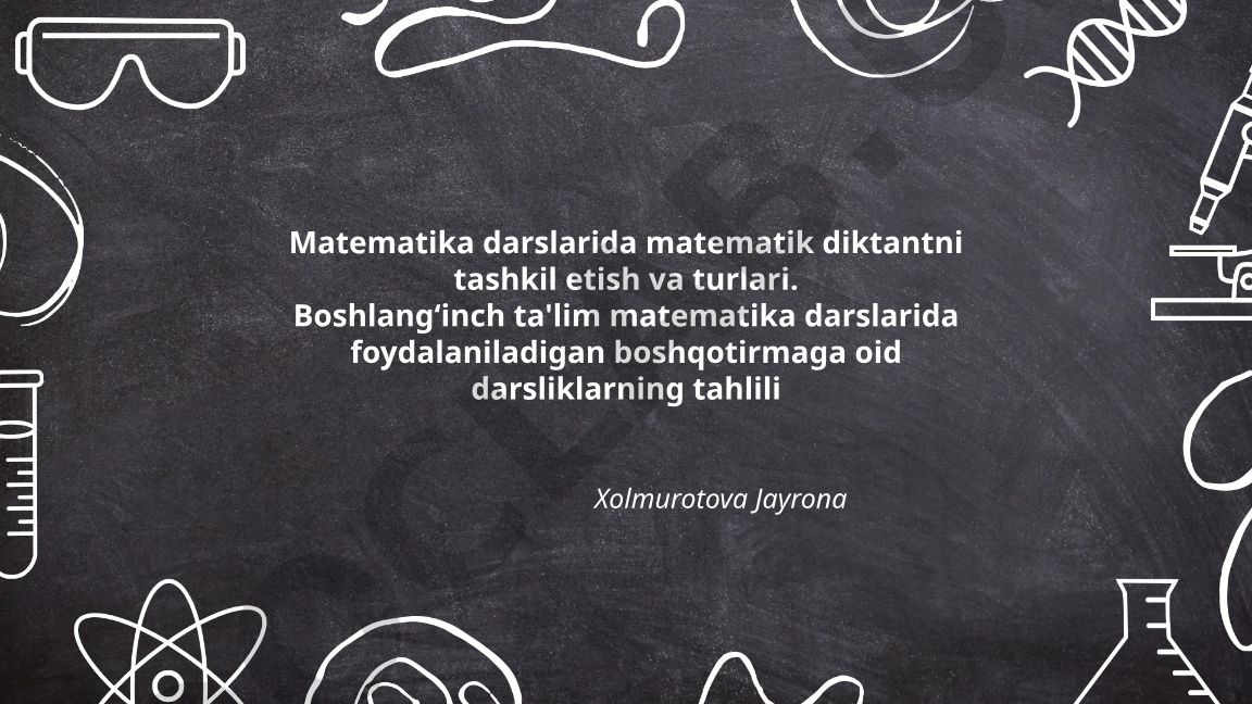Boshlang'ich sinflarda matematik diktantni tashkil etish va turlari