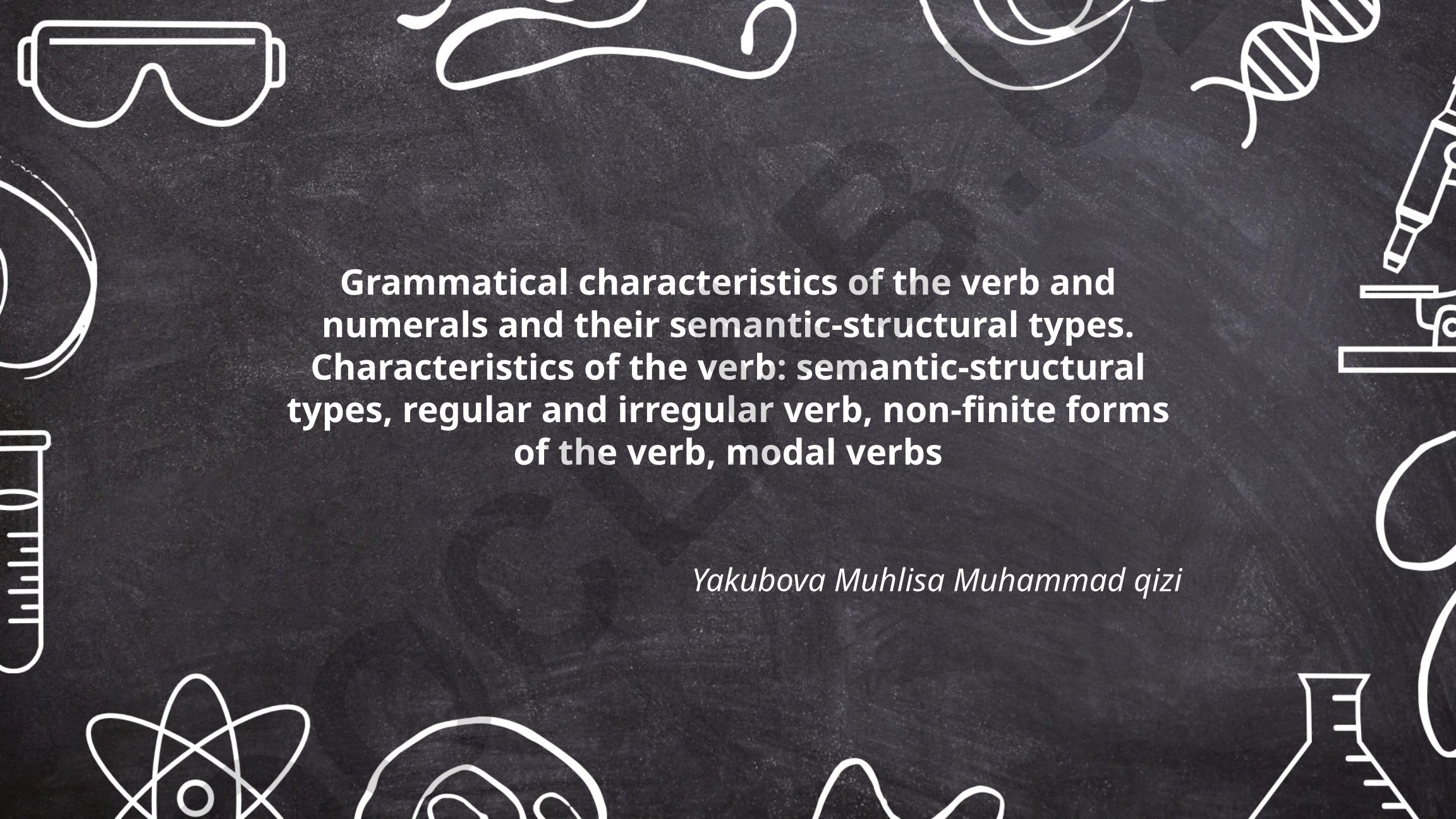 Grammatical characteristics of the verb and numerals and their semantic-structural types