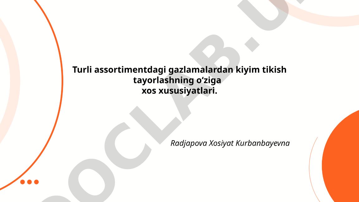 Turli assortimentdagi gazlamalardan kiyim tikish tayorlashning o'ziga xos xususiyatlari