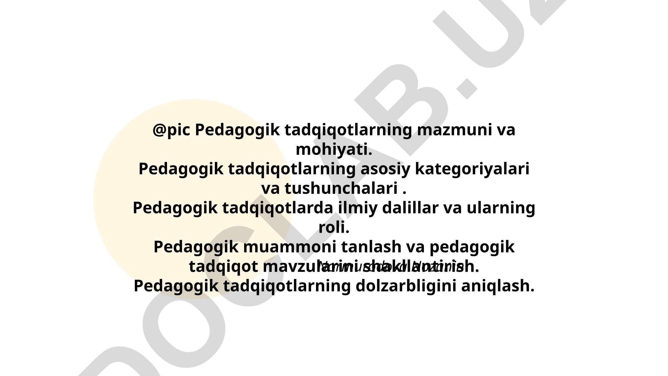 Pedagogik tadqiqotlarning mazmuni, mohiyati va asosiy kategoriyalari