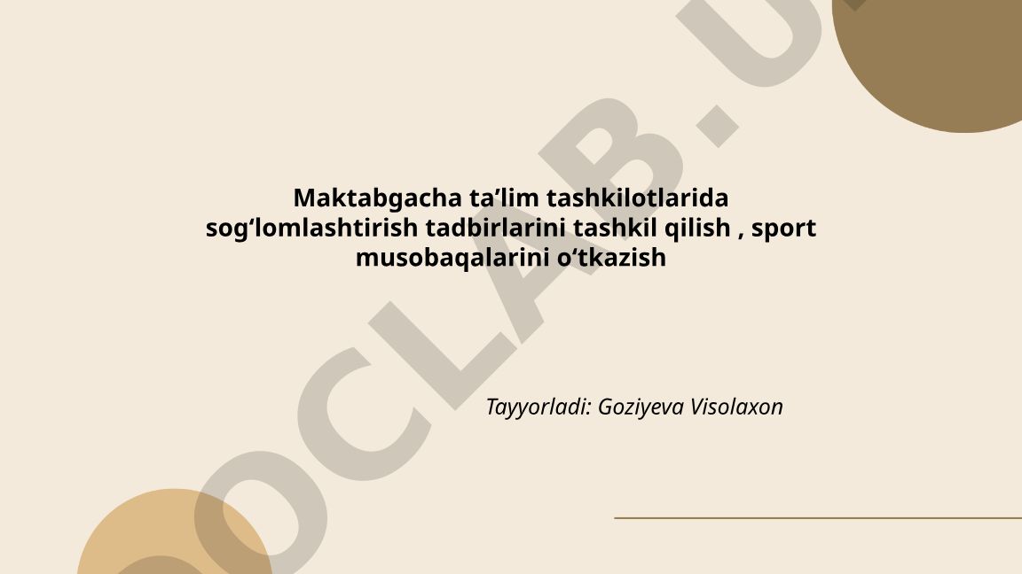 Maktabgacha taʼlim tashkilotlarida sogʻlomlashtirish tadbirlari va sport musobaqalari