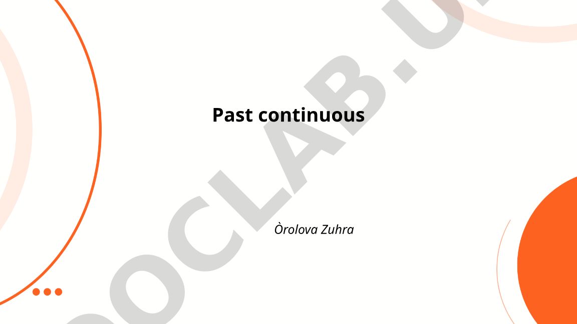 Past Continuous Tense: Forming, Negatives, and Questions