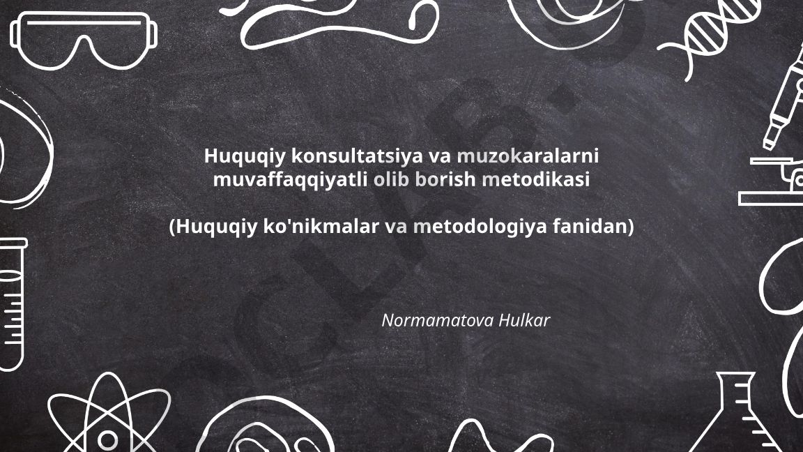 Huquqiy konsultatsiya va muzokaralarni muvaffaqqiyatli olib borish metodikasi