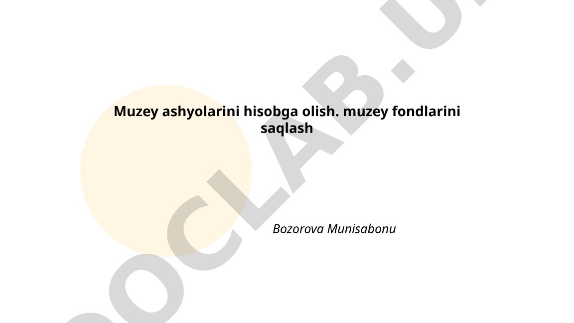 Muzey ashyolarini hisobga olish va fondlarni saqlash