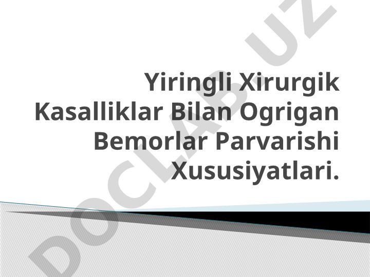 Yiringli Xirurgik Kasalliklar Bilan Og'rigan Bemorlar Parvarishi Xususiyatlari