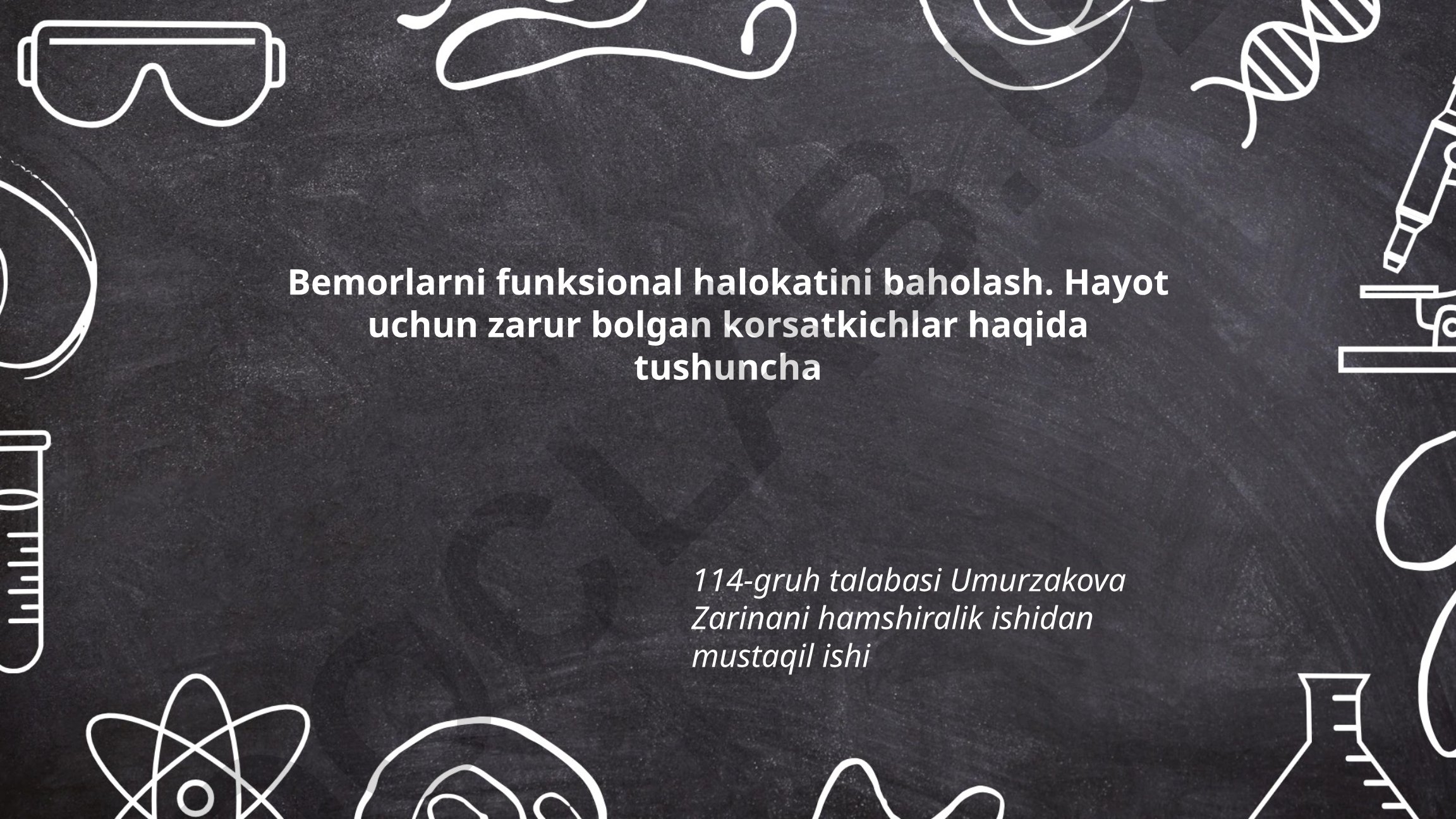 Bemorlarni funksional halokatini baholash va hayotiy ko'rsatkichlar
