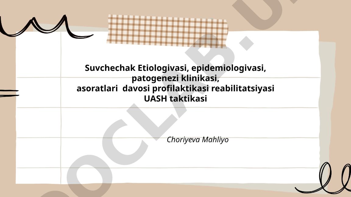 Suvchechak kasalligining etiologiyasi, epidemiologiyasi, patogenezi va klinikasi