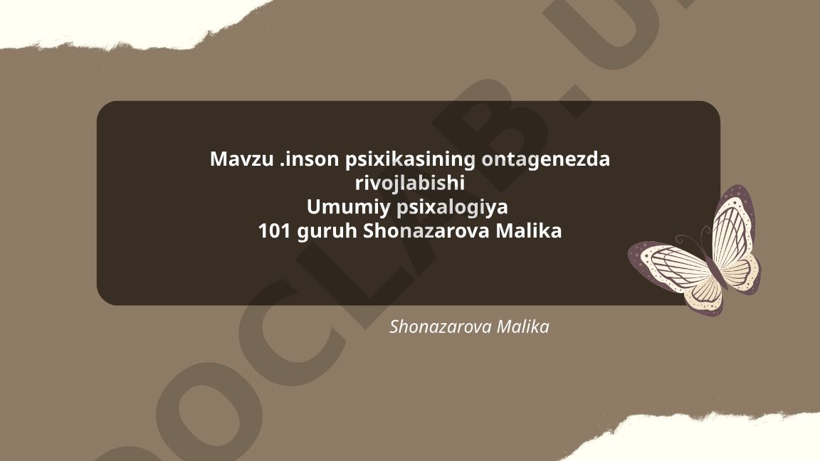 Inson psixikasining ontagenezda rivojlabishi