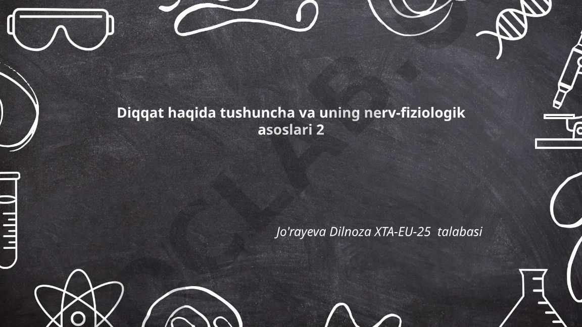 Diqqat tushunchasi va uning nerv-fiziologik asoslari