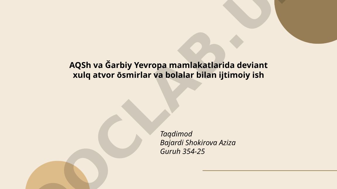 AQSh va G'arbiy Yevropa mamlakatlarida deviant xulq-atvorli o'smirlar va bolalar bilan ijtimoiy ish
