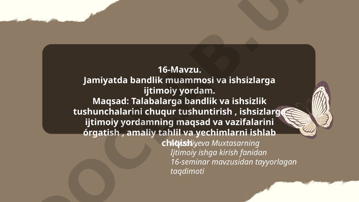 Jamiyatda bandlik muammosi va ishsizlarga ijtimoiy yordam