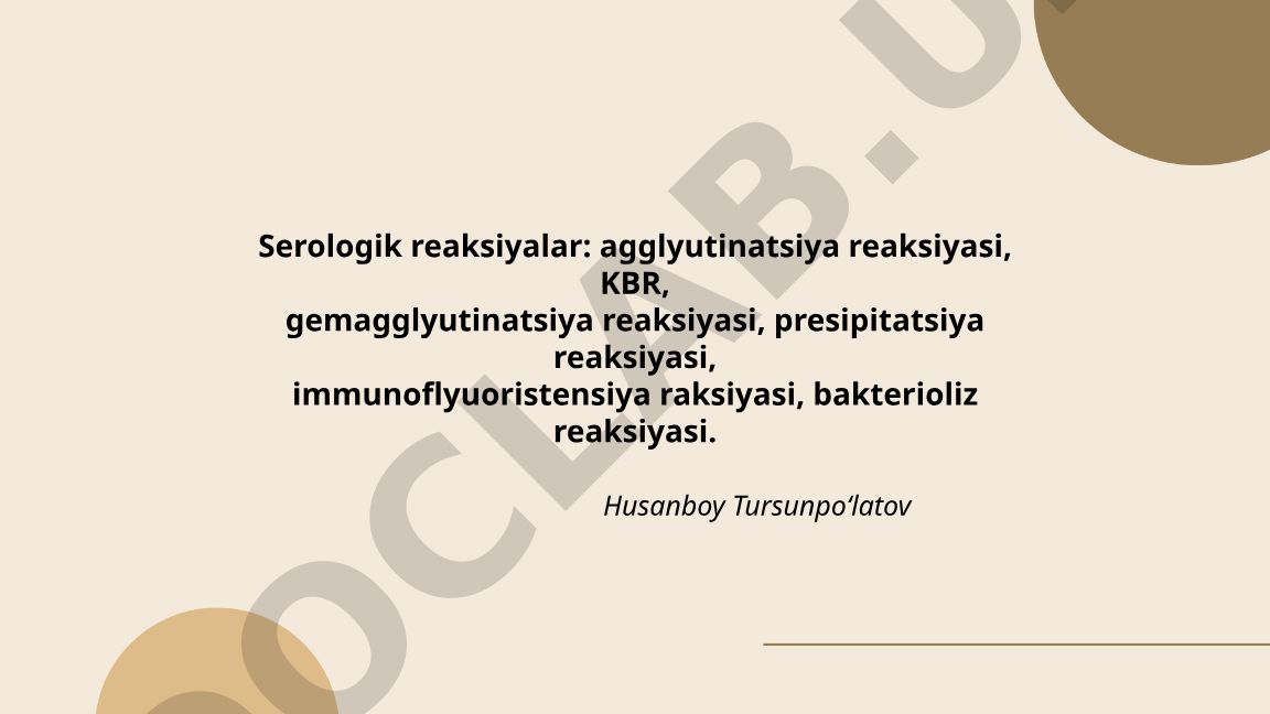 Serologik reaksiyalar: turlari va mexanizmlari