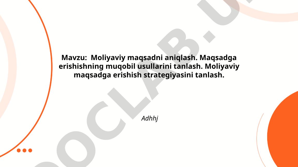 Moliyaviy maqsadni aniqlash va strategiyalarni tanlash