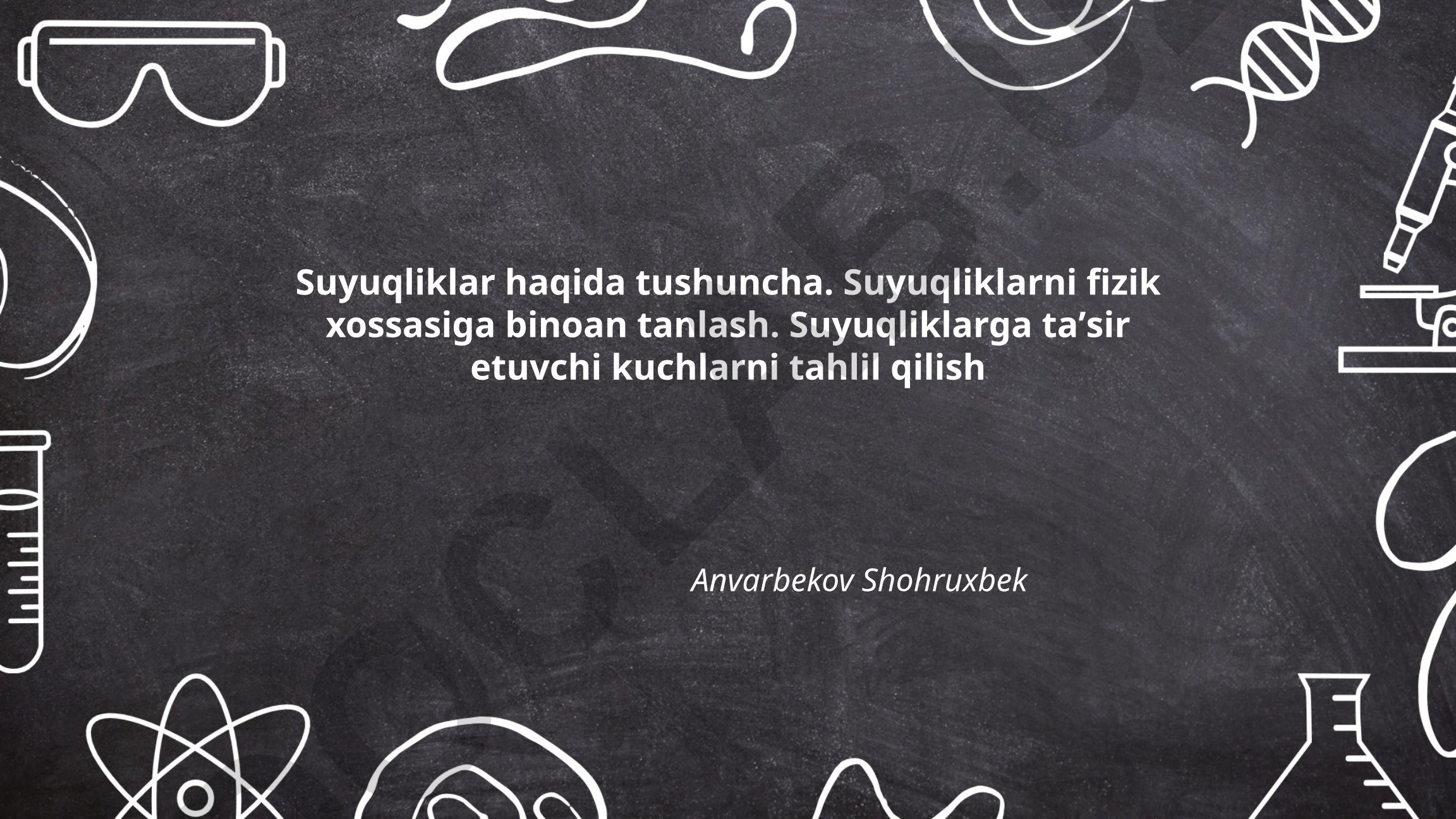 Suyuqliklar haqida tushuncha va ularning fizik xossalari