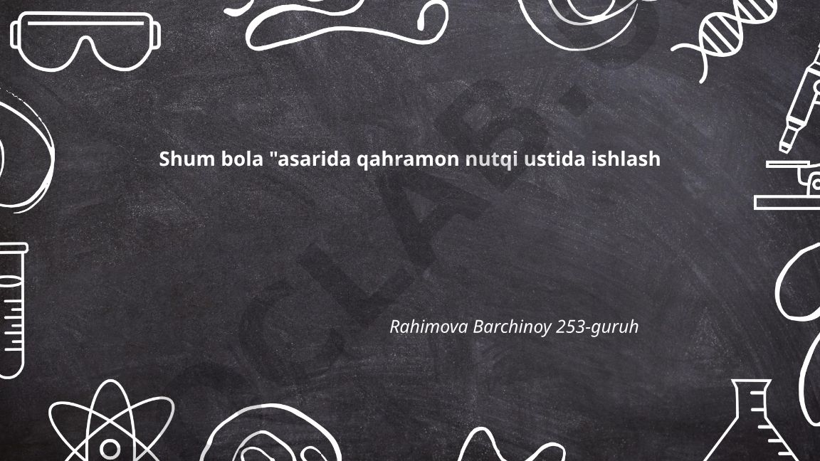 Shum bola asarida qahramon nutqi ustida ishlash