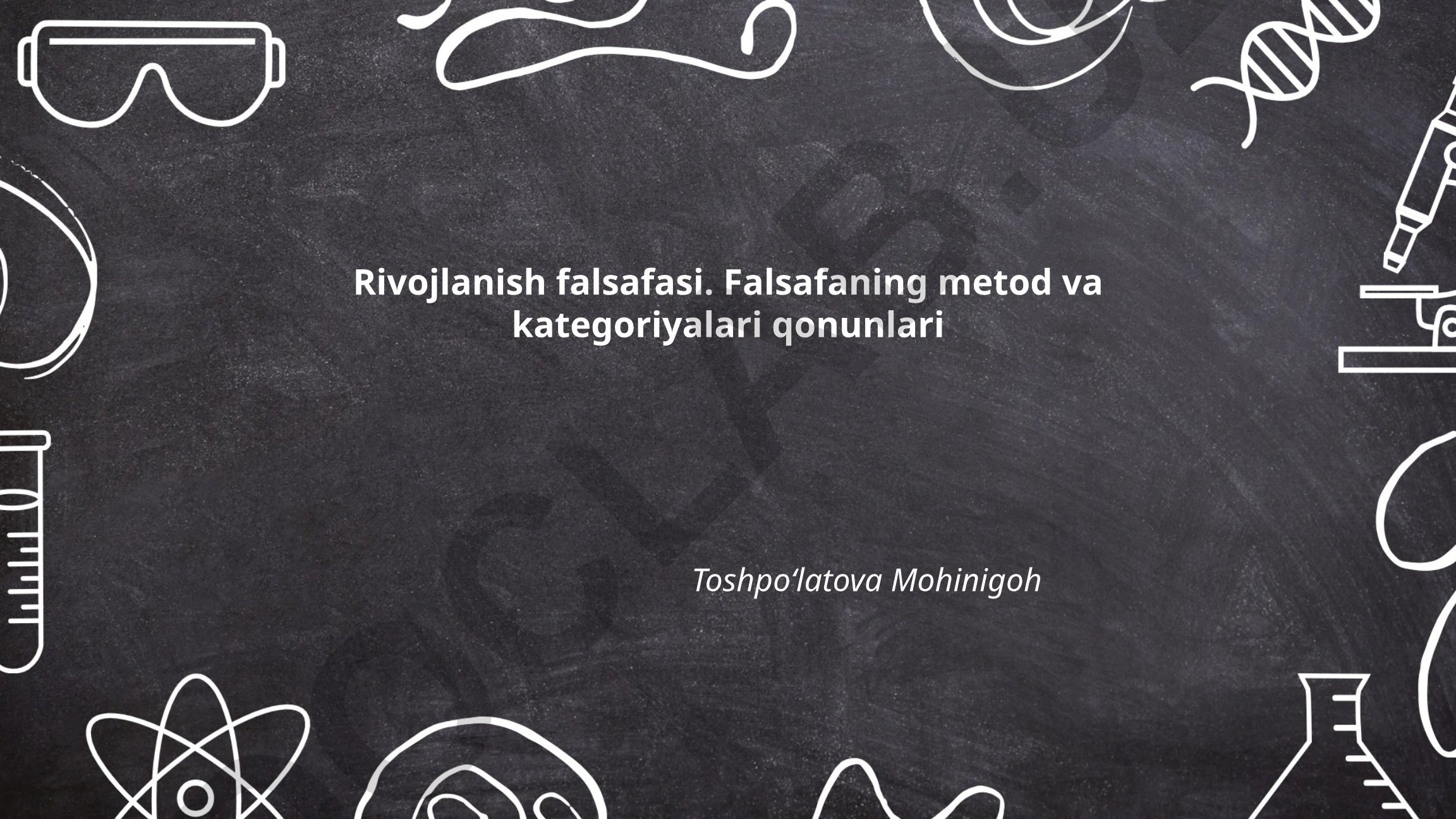 Rivojlanish falsafasi: metod va kategoriyalar qonunlari