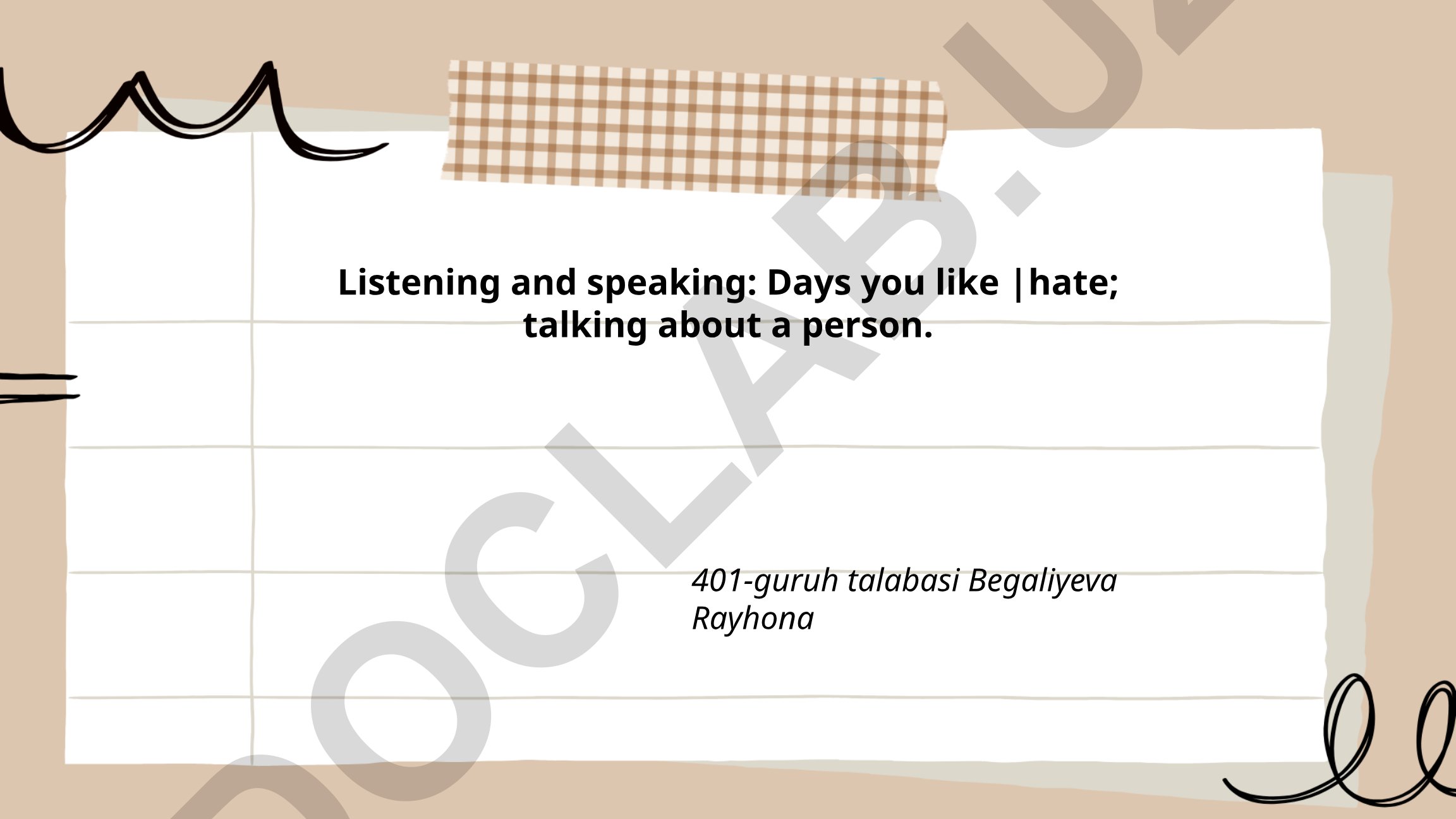 Listening and speaking: Days you like or hate; talking about a person