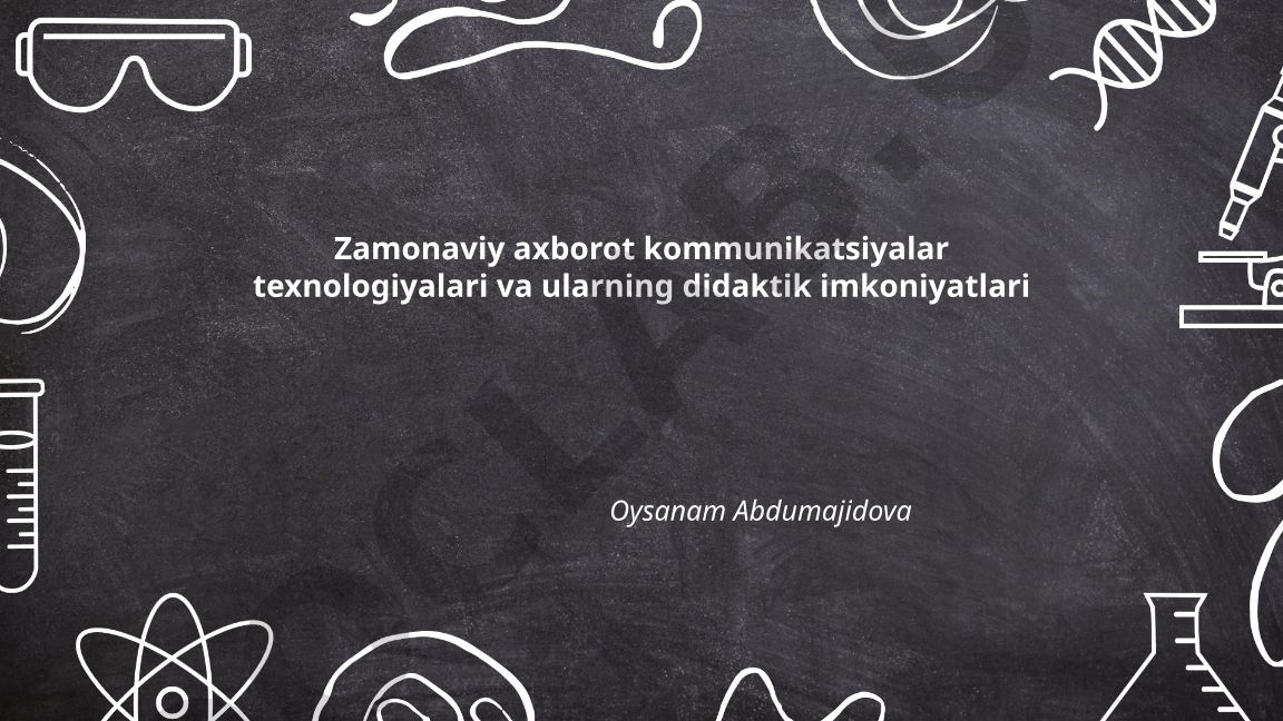 Zamonaviy axborot kommunikatsiyalar texnologiyalari va ularning didaktik imkoniyatlari