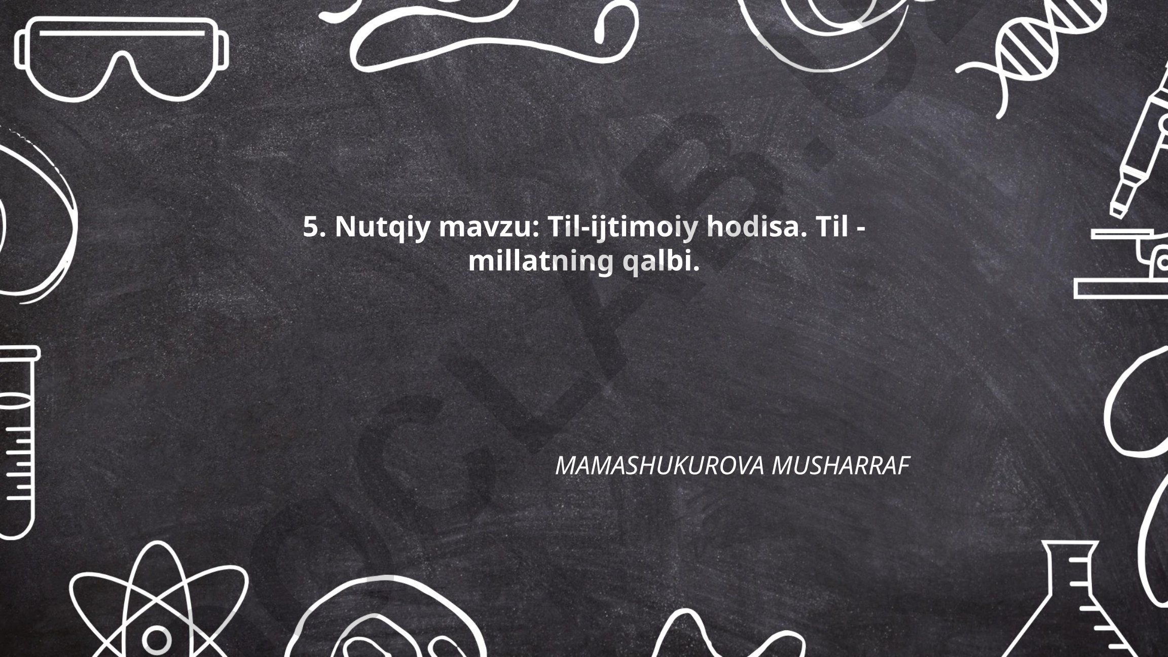 Til-ijtimoiy hodisa. Til - millatning qalbi