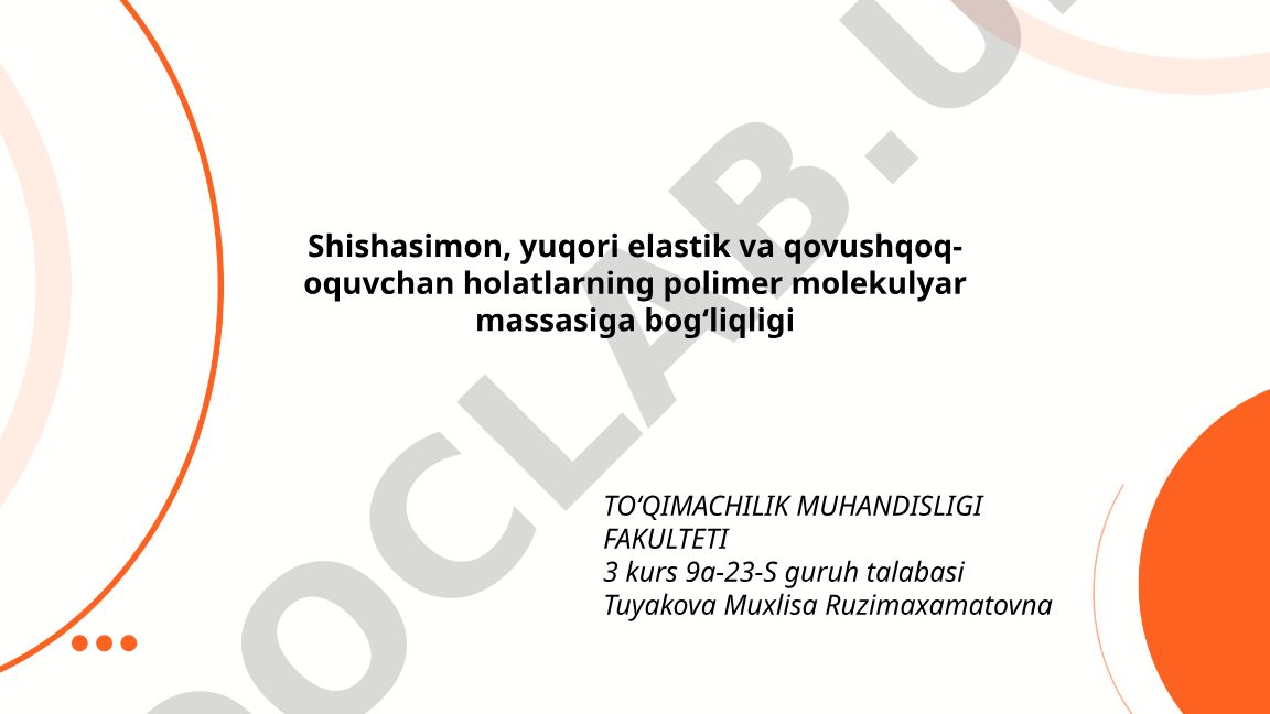 Shishasimon, yuqori elastik va qovushqoq-oquvchan holatlarning polimer molekulyar massasiga bogʻliqligi