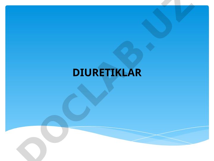 Diuretiklar (siydik haydovchi preparatlar) turlari va ta'sir mexanizmlari