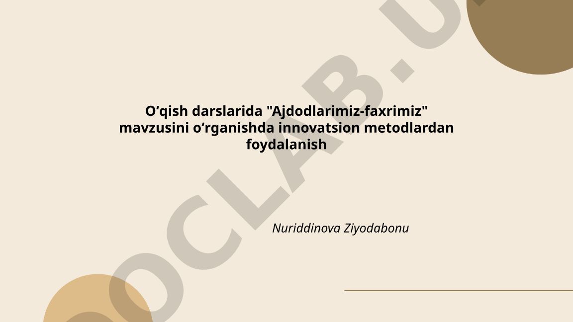 Oʻqish darslarida "Ajdodlarimiz-faxrimiz" mavzusini oʻrganishda innovatsion metodlardan foydalanish