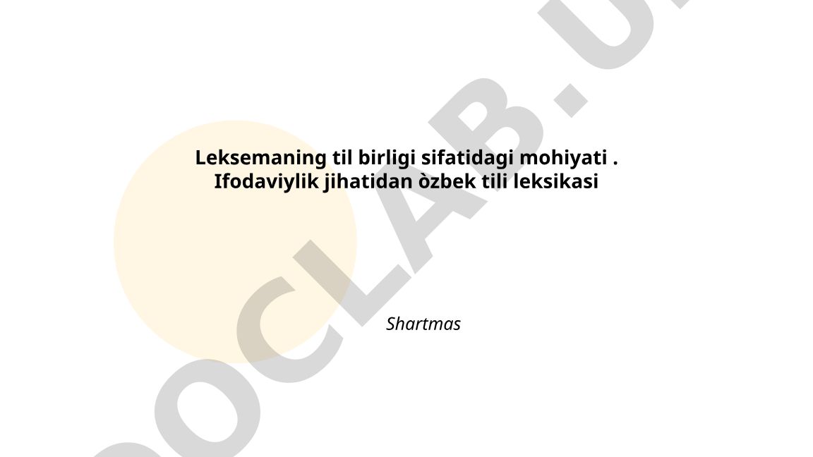 Leksema tushunchasi va uning til birligi sifatidagi mohiyati