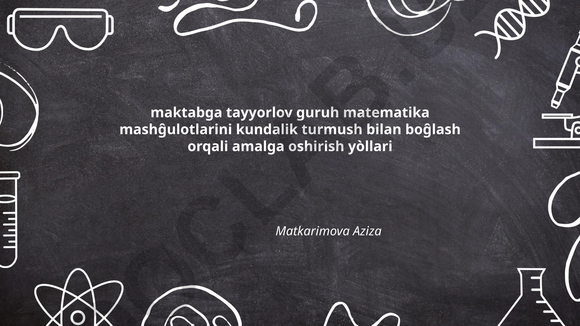 Maktabga tayyorlov guruh matematika mashg'ulotlarini kundalik turmush bilan bog'lash orqali amalga oshirish yo'llari