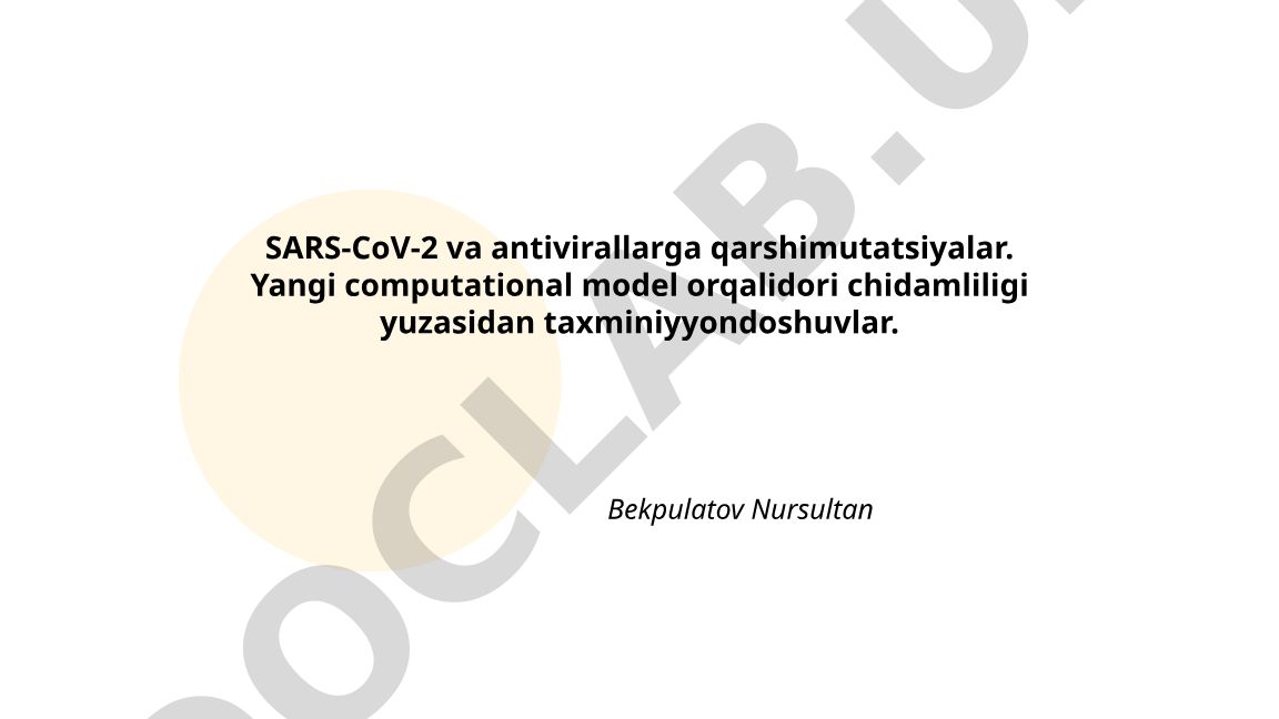 SARS-CoV-2 va antivirallarga qarshimutatsiyalar: computational model orqali taxminiyondoshuvlar