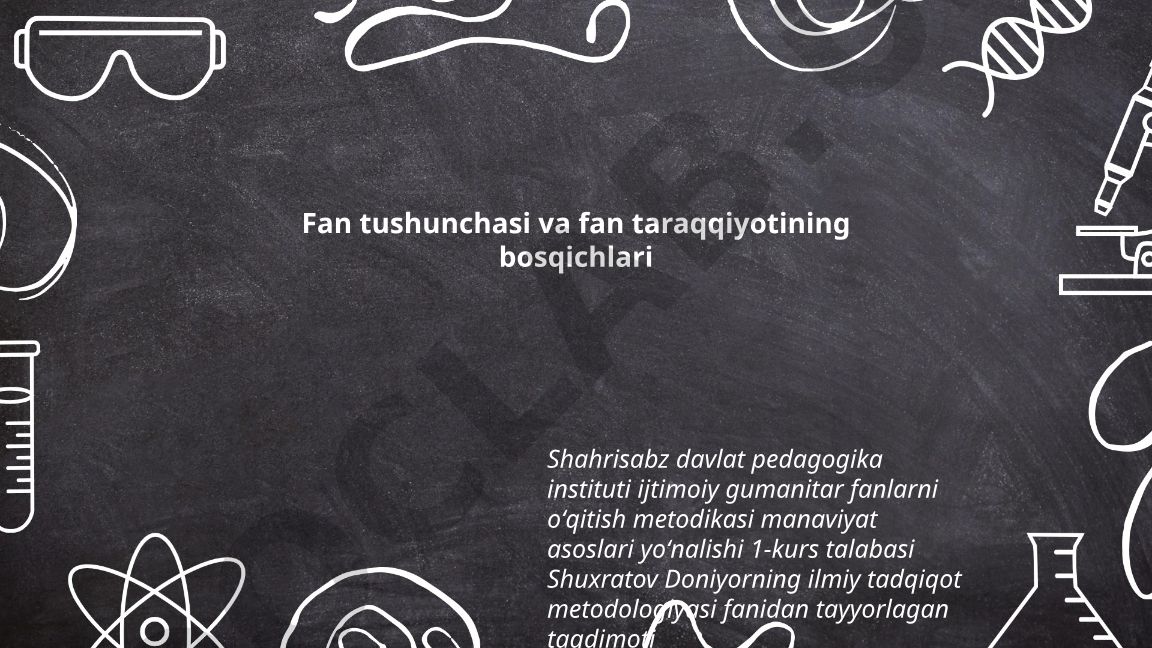 Fan tushunchasi va fan taraqqiyotining bosqichlari