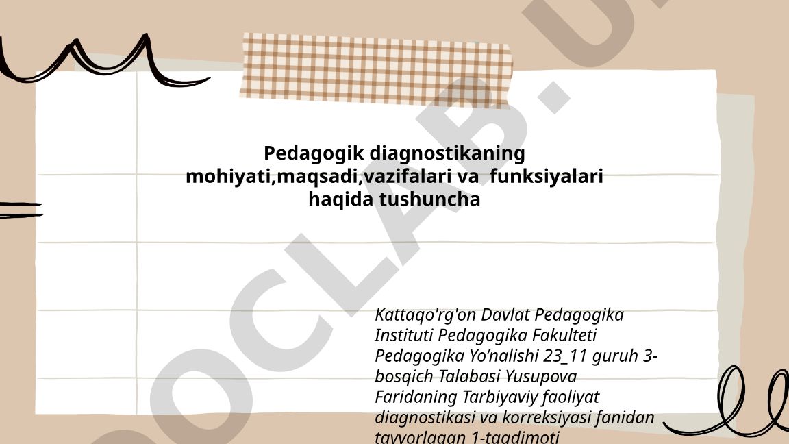 Pedagogik diagnostikaning mohiyati, maqsadi, vazifalari va funksiyalari