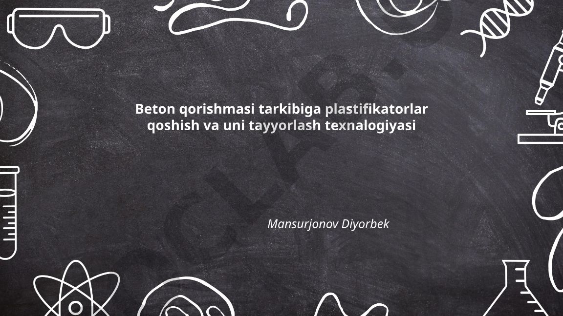 Beton qorishmasi tarkibiga plastifikatorlar qo'shish va uni tayyorlash texnologiyasi