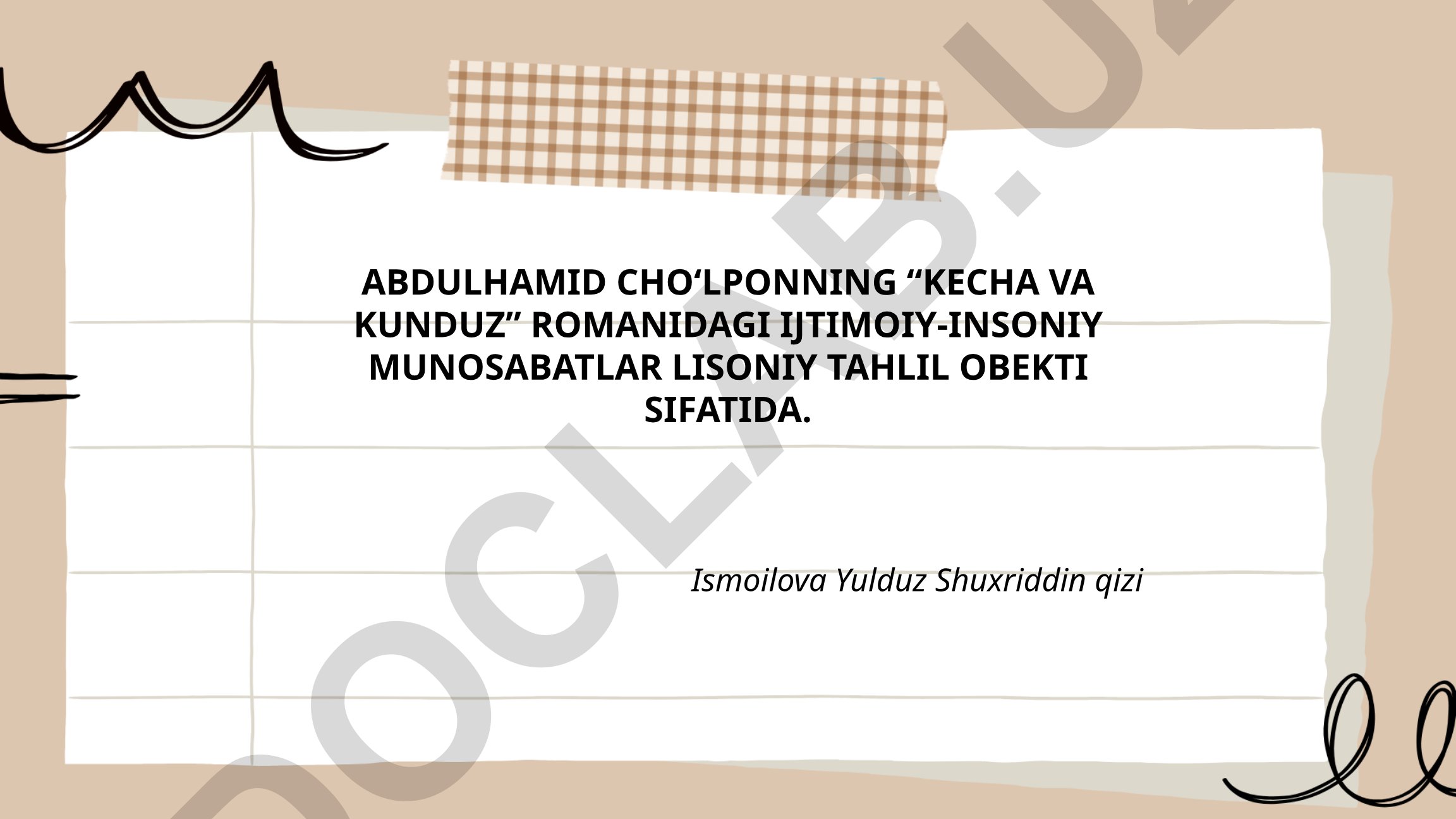 Abdulhamid Cho‘lponning “Kecha va kunduz” romanidagi ijtimoiy-insoniy munosabatlar lisoniy tahlil obekti sifatida