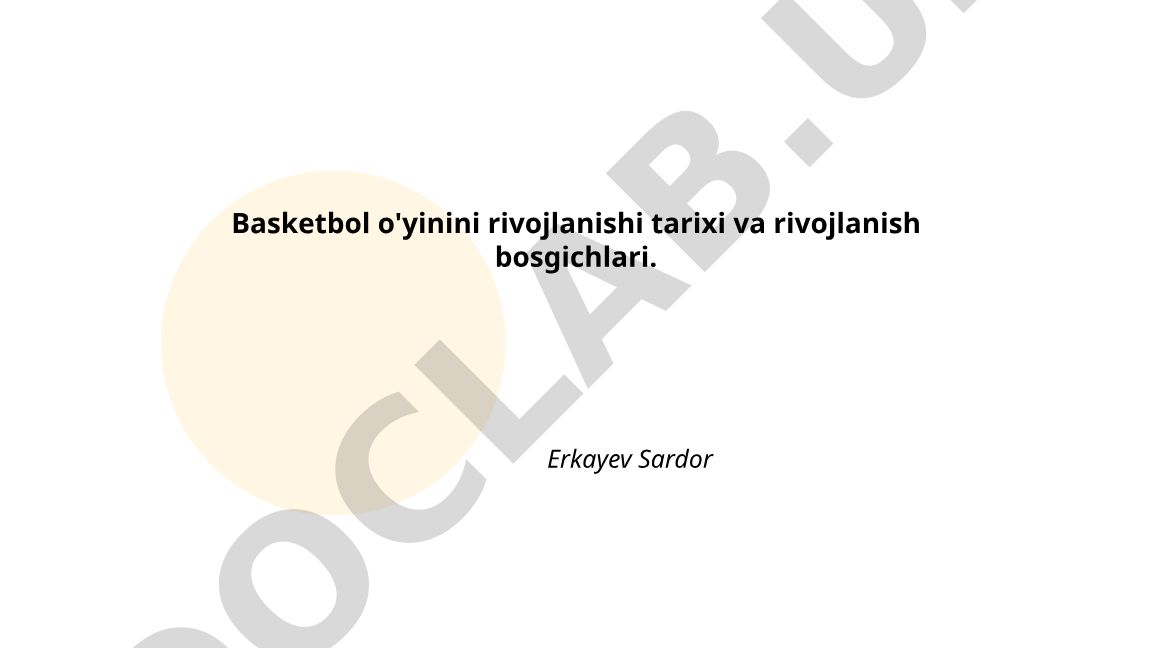 Basketbol o'yinini rivojlanishi tarixi va rivojlanish bosgichlari