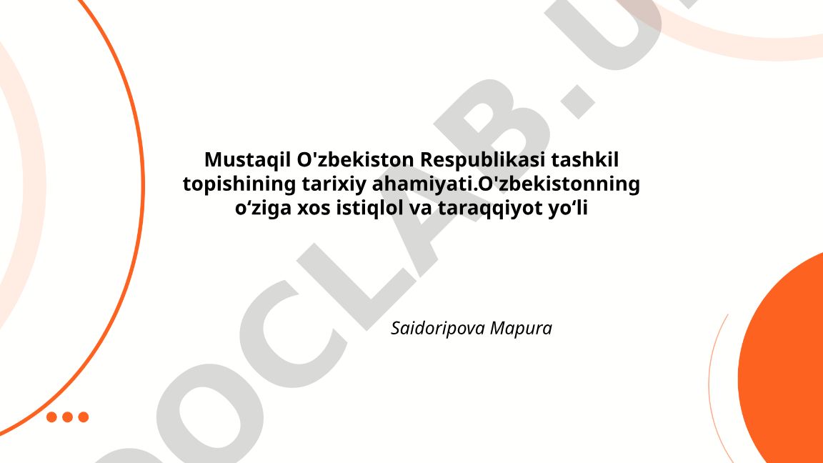 Mustaqil O'zbekiston Respublikasi tashkil topishining tarixiy ahamiyati