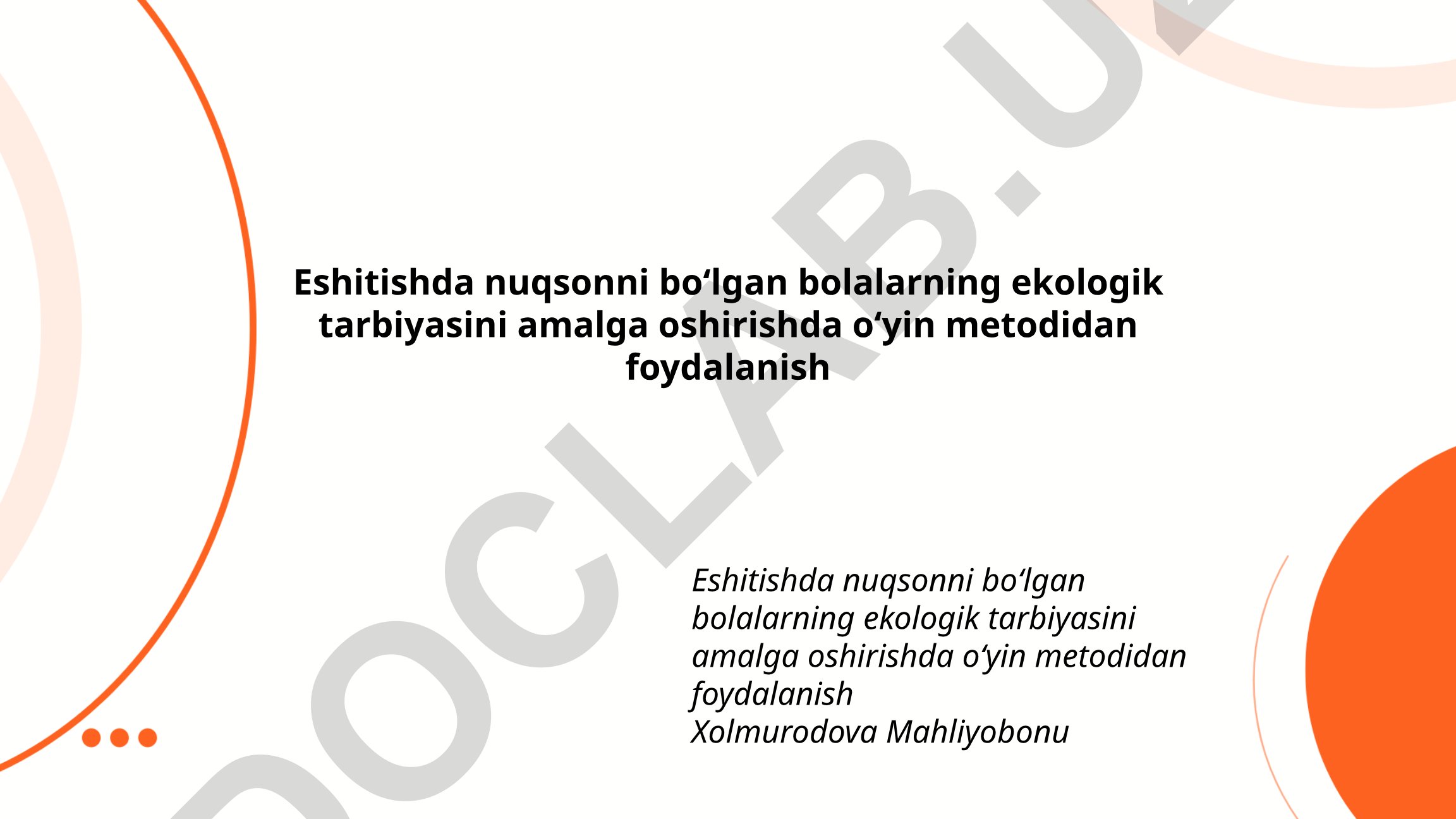 Eshitishda nuqsonli bolalarning ekologik tarbiyasida o'yin metodidan foydalanish