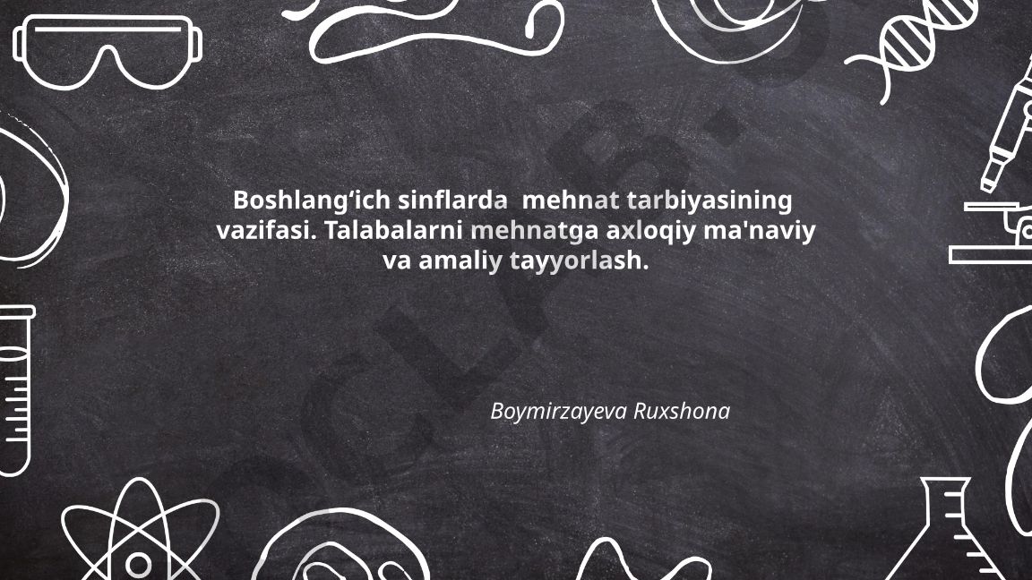 Boshlangʻich sinflarda mehnat tarbiyasining vazifasi