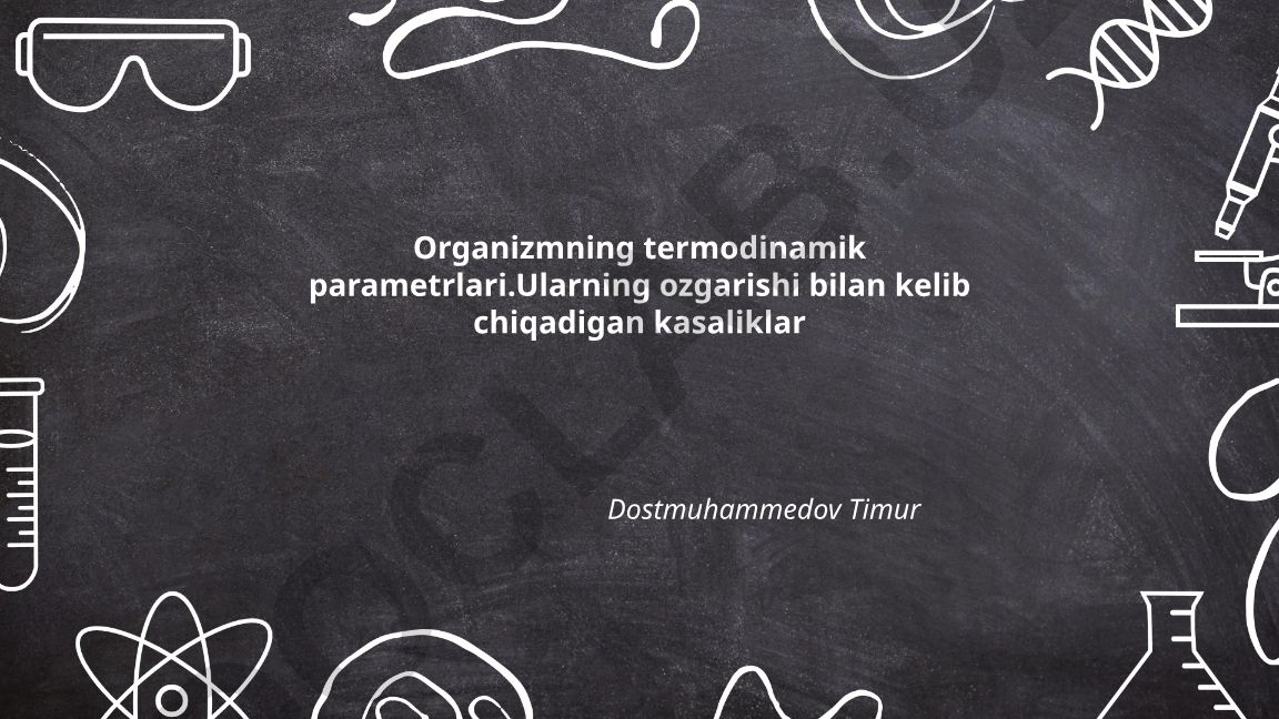Organizmning termodinamik parametrlari va ularning o'zgarishi bilan kelib chiqadigan kasalliklar
