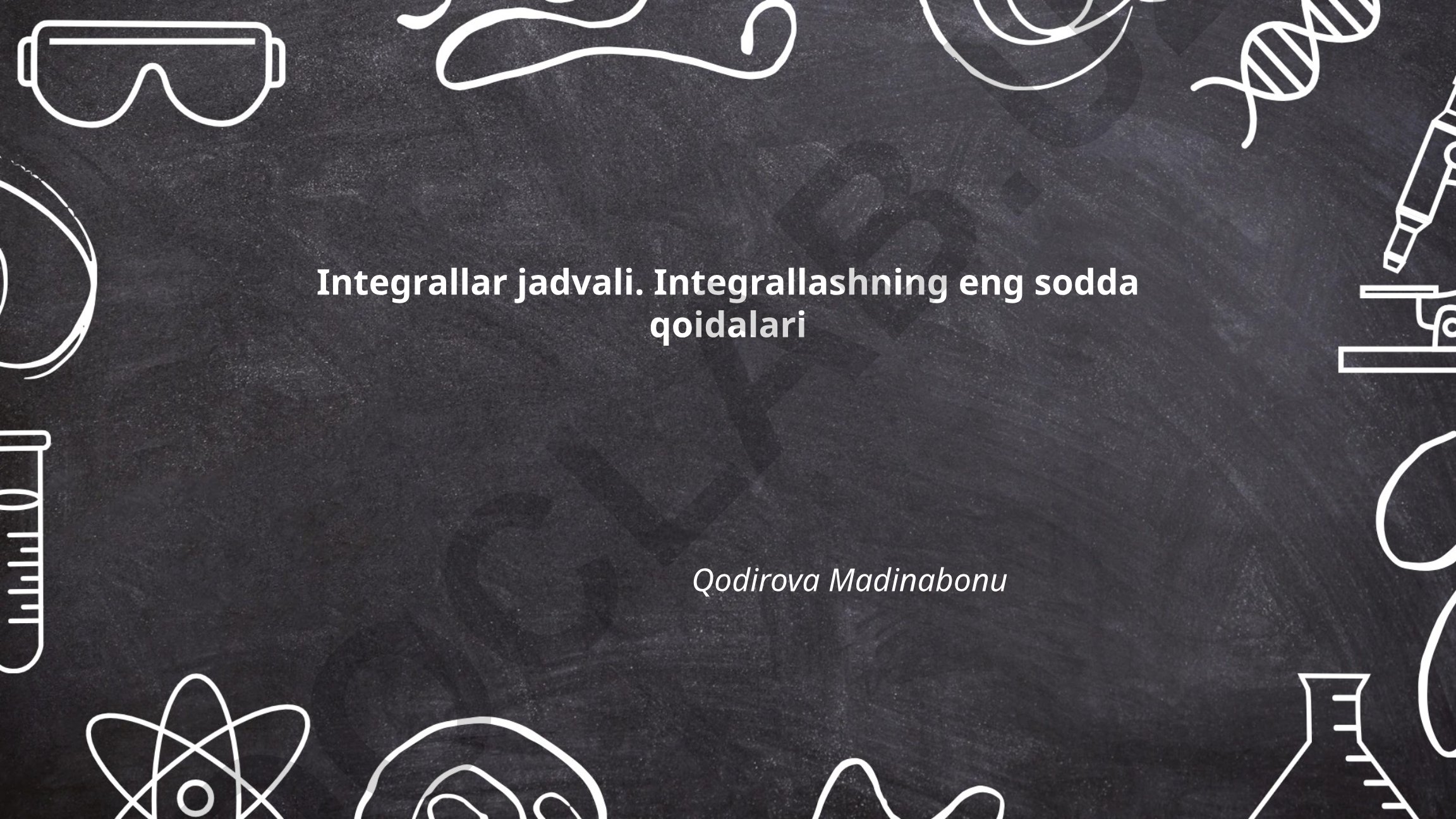 Integrallar jadvali va integrallashning sodda qoidalari