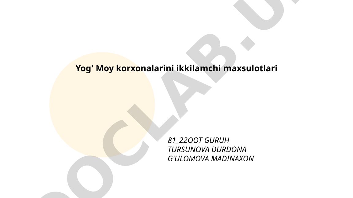 Yog' moy korxonalarining ikkilamchi mahsulotlari
