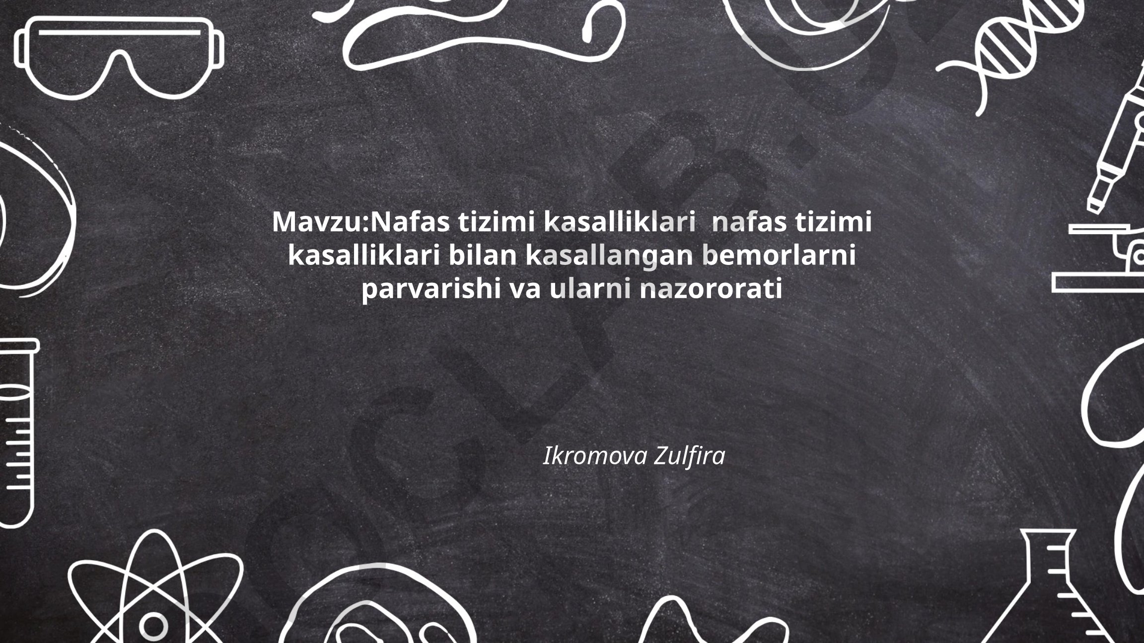 Nafas tizimi kasalliklari bilan kasallangan bemorlarni parvarishi va ularni nazorati