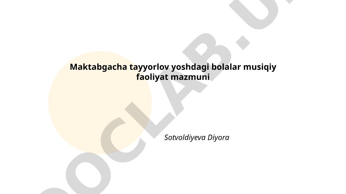 Maktabgacha tayyorlov yoshdagi bolalar musiqiy faoliyat mazmuni