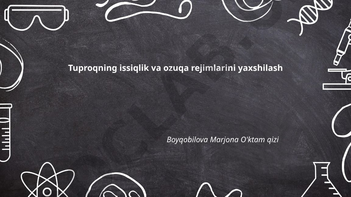 Tuproqning issiqlik va ozuqa rejimlarini yaxshilash
