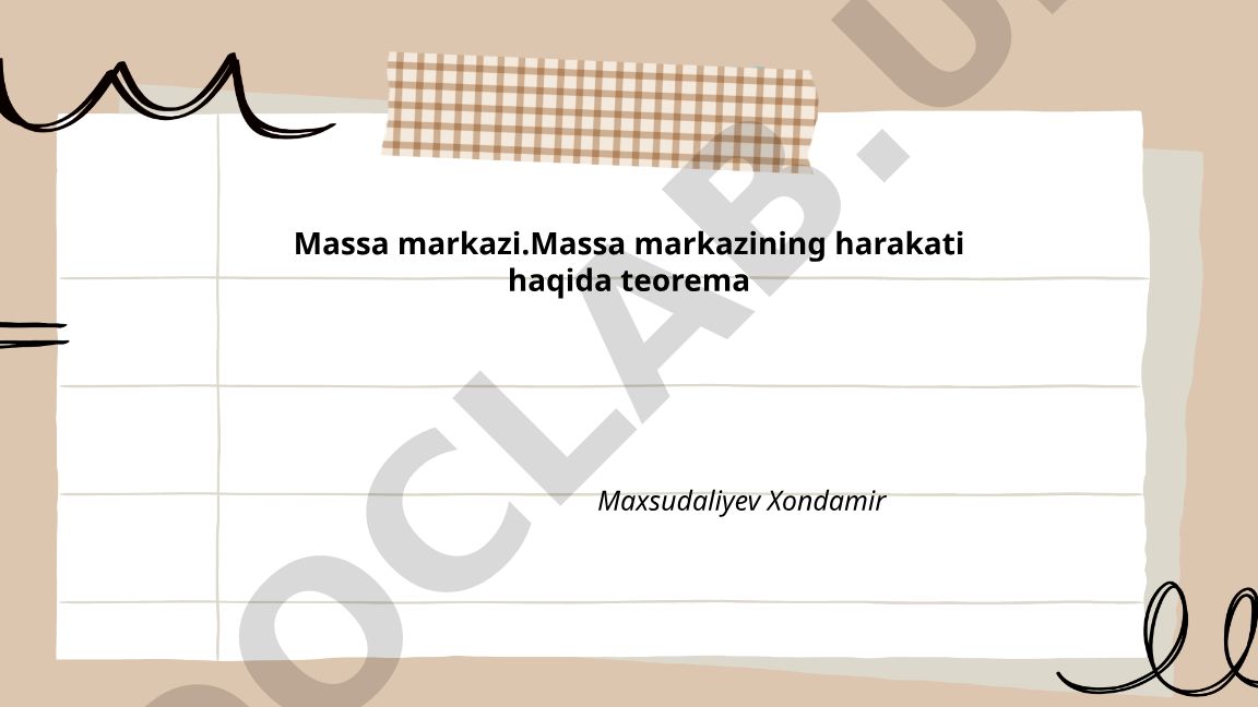 Massa markazi va uning harakati haqida teorema