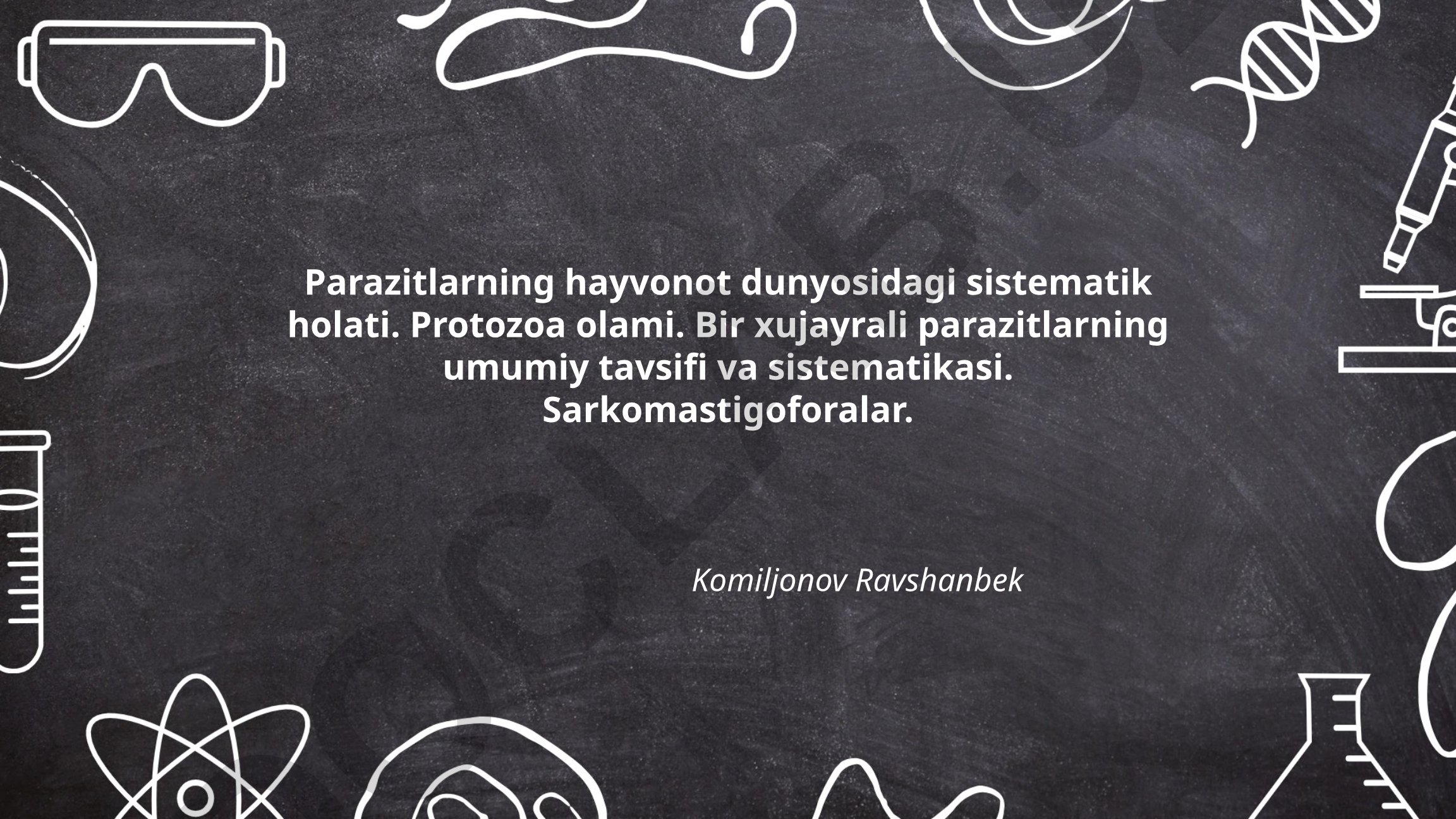 Parazitlarning hayvonot dunyosidagi sistematik holati va protozoa olami