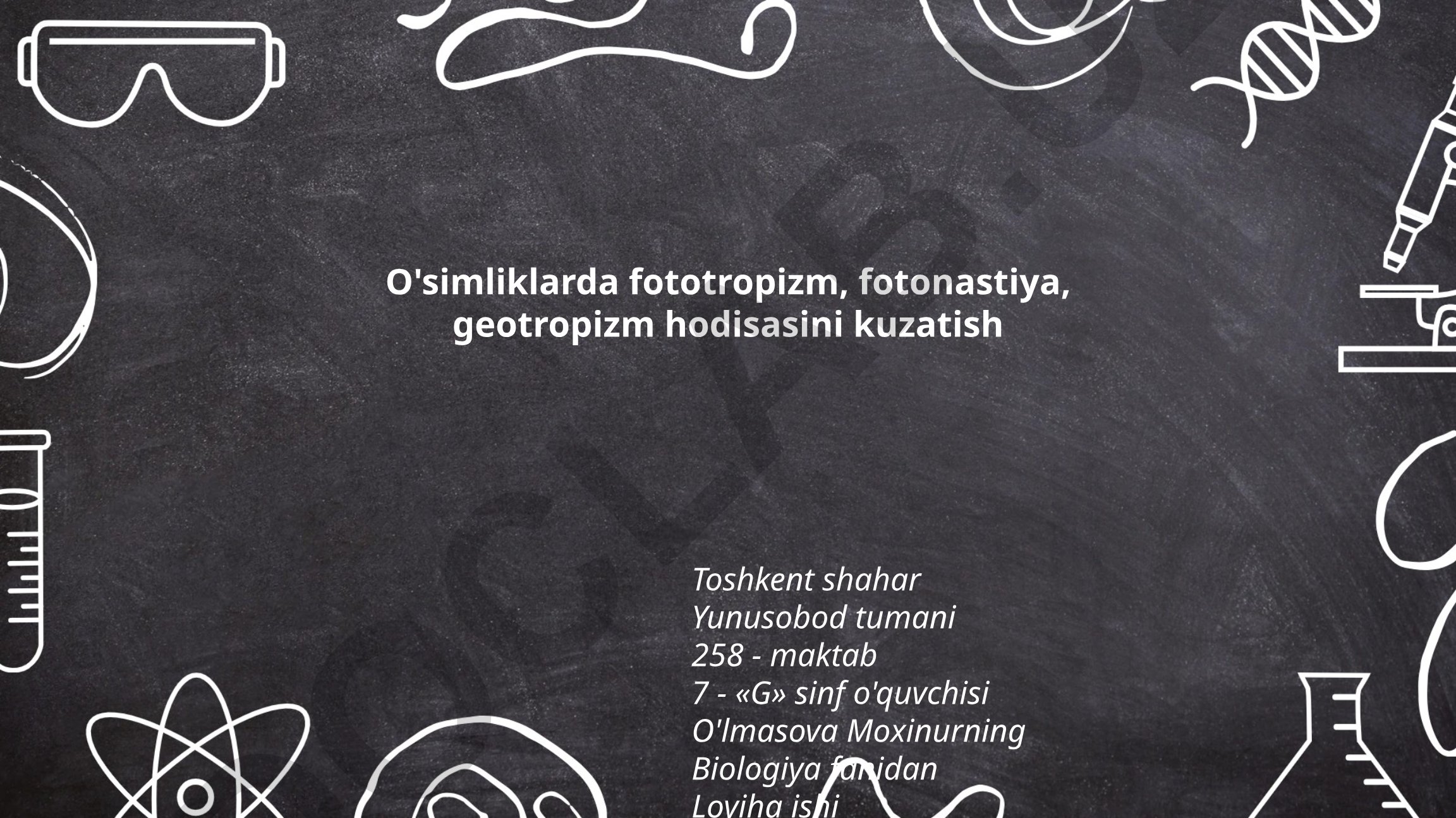 O'simliklarda fototropizm, fotonastiya, geotropizm hodisasini kuzatish