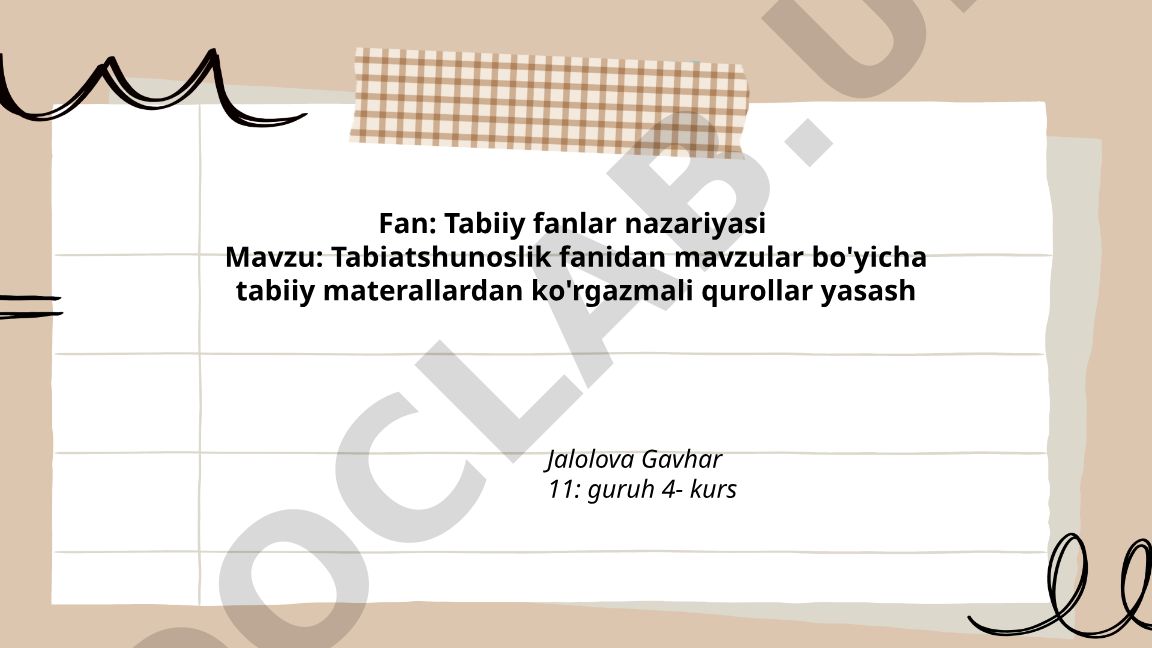 Tabiatshunoslik fanidan mavzular bo'yicha tabiiy materallardan ko'rgazmali qurollar yasash